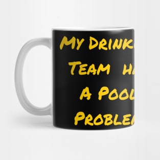 My Drinking Team Has A Pool Problem Mug